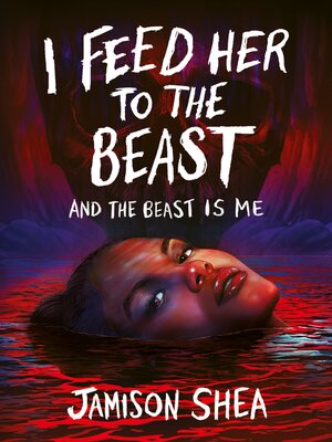 cover image of I Feed Her to the Beast and the Beast Is Me